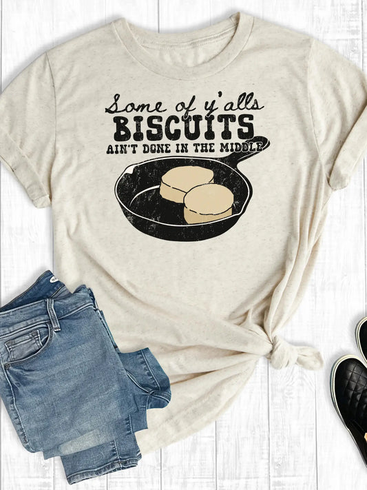 Some of Y’all’s Biscuits Ain’t Done in the Middle